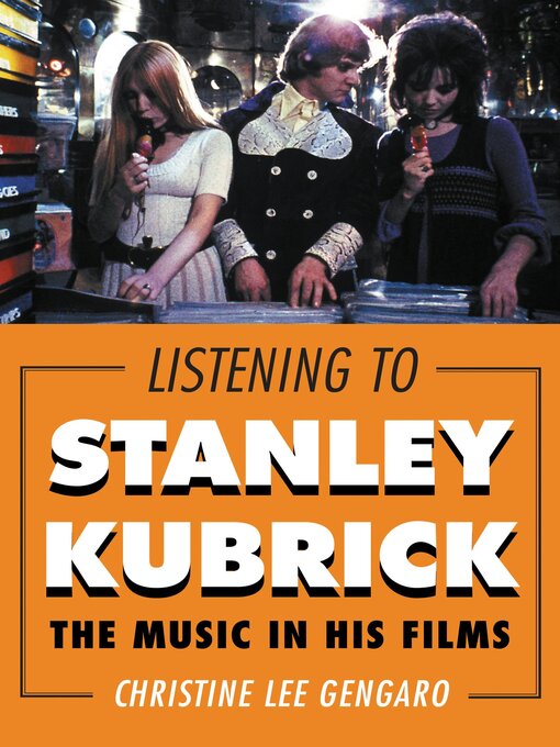 Title details for Listening to Stanley Kubrick by Christine Lee Gengaro - Available